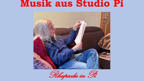 Musik aus Studio Pi: Rhapsodie in Pi