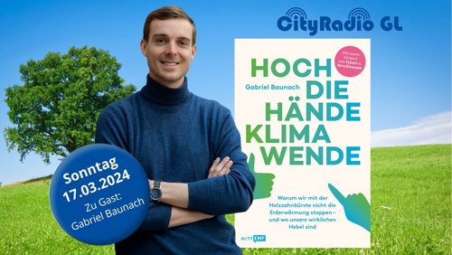 CityRadio GL: Gabriel Baunach, Klimakommunikator aus Bergisch Gladbach