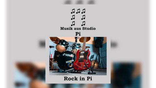 Musik aus Studio Pi: Rock in Pi