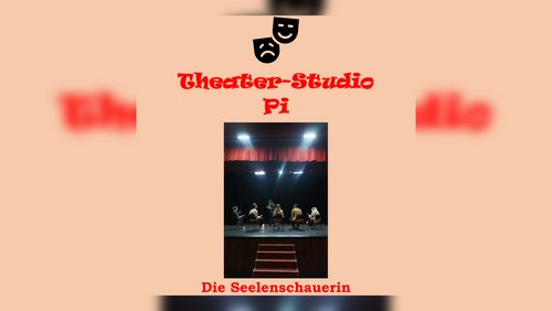 Theater-Studio Pi - Die Seelenschauerin