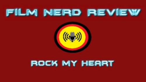 Film Nerd Review: "Rock My Heart", deutsches Drama 