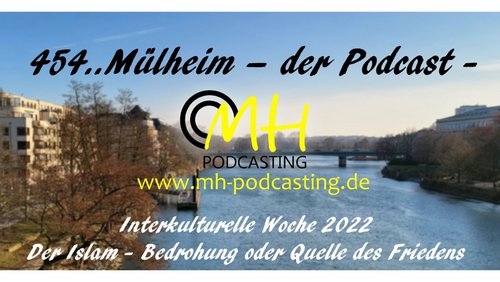 454.. Mülheim - Der Podcast: Der Islam - Eine Bedrohung oder eine Quelle des Friedens?