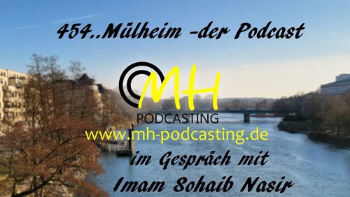454.. Mülheim - Der Podcast: Sohaib Nasir, Imam aus Mülheim an der Ruhr