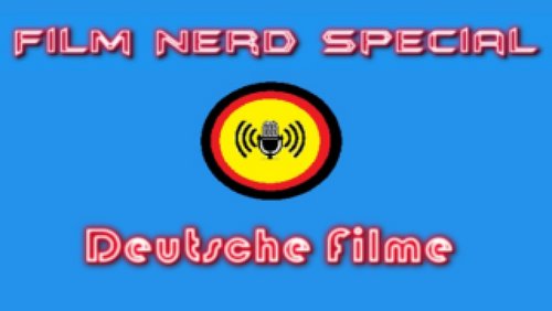 Film Nerd Special: Deutsche Filme