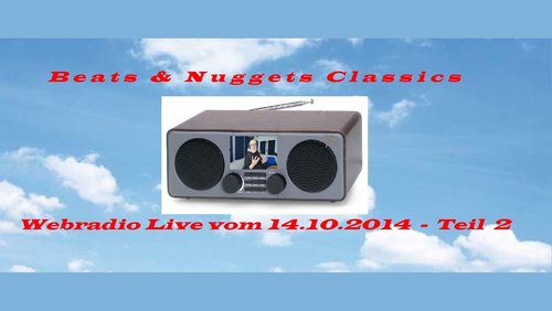 Beats & Nuggets Classics: Webradio Live vom 14.10.2014 – Teil 2