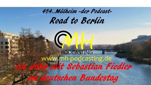 454.. Mülheim - Der Podcast: Sebastian Fiedler, Bundestagsabgeordneter (SPD) - 1 Jahr im Bundestag