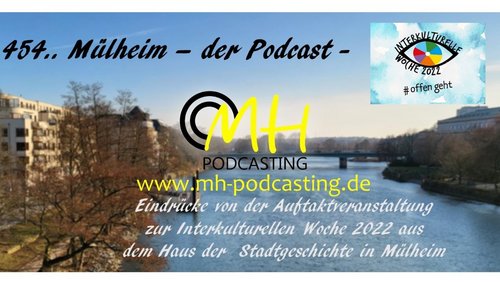454.. Mülheim - Der Podcast: Interkulturelle Woche 2022 in Mülheim - Eröffnungsveranstaltung