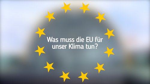 Mein Europa - Meine Meinung: Was muss die EU für unser Klima tun? Teil III