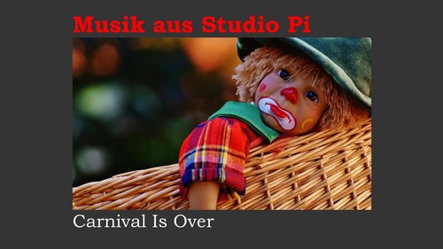 Musik aus Studio Pi: Carnival Is Over