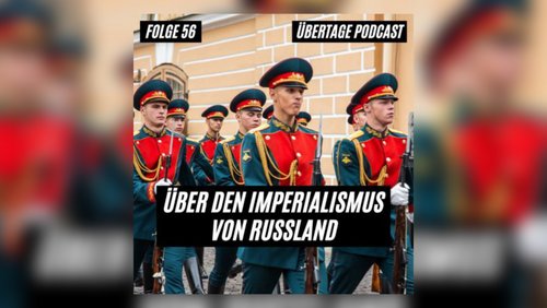 Übertage: Russischer Imperialismus