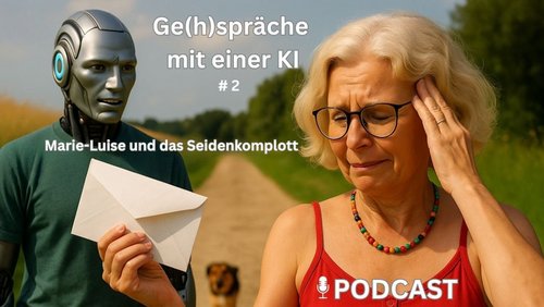 Ge(h)spräche mit einer KI: Marie-Luise und das Seidenkomplott