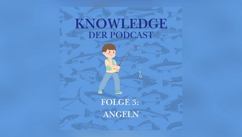 Knowledge: Angeln