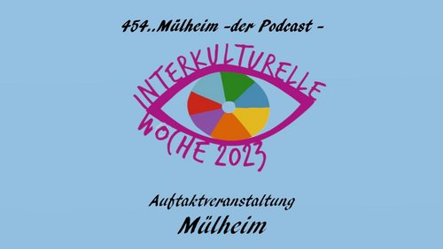 454.. Mülheim - Der Podcast: Interkulturelle Woche 2023 in Mülheim an der Ruhr