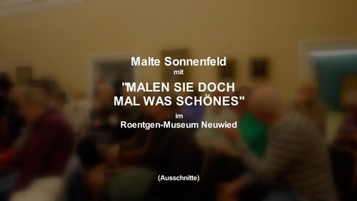 Künstlerkanal Rheinland: Malte Sonnenfeld - "Malen sie doch mal was Schönes"