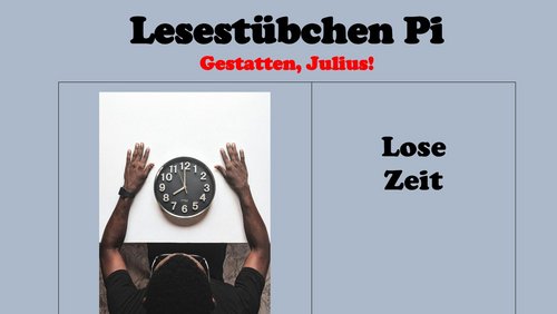 Lesestübchen Pi: Gestatten, Julius! - Lose Zeit