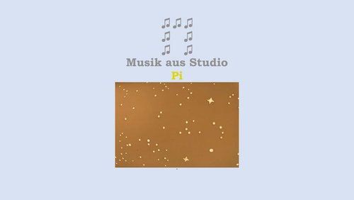 Musik aus Studio Pi – Sternenmusik