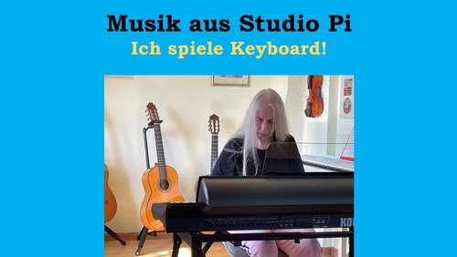 Musik aus Studio Pi: Ich spiele Keyboard