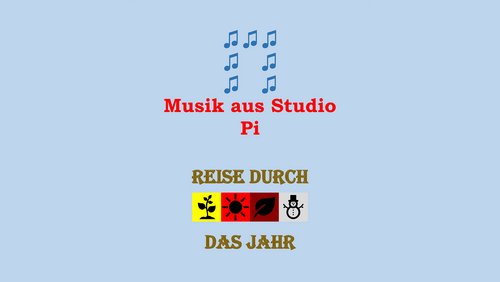 Musik aus Studio Pi - Reise durch das Jahr