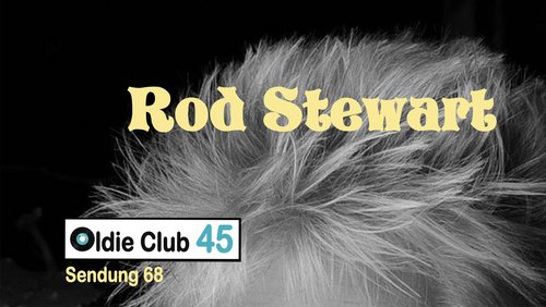Oldie Club 45: Rod Stewart
