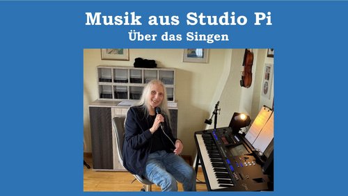 Musik aus Studio Pi: Über das Singen