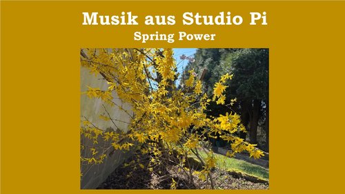 Musik aus Studio Pi: Spring Power