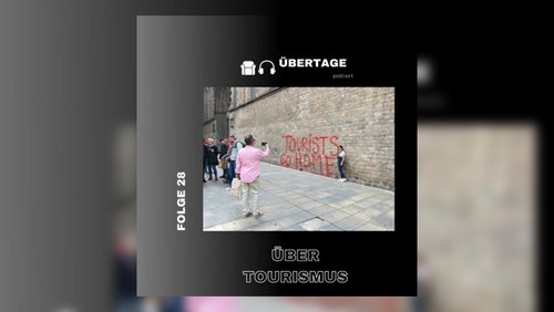 Übertage: Tourismus und seine Folgen
