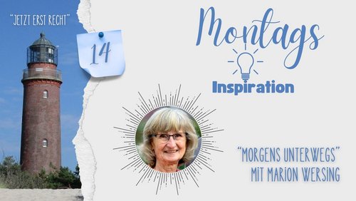 Jetzt erst recht: Montags-Inspiration - Marion Wersing