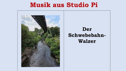 Musik aus Studio Pi: Der Schwebebahn-Walzer