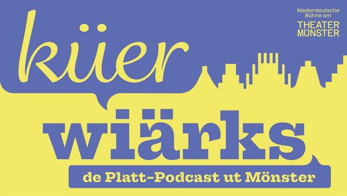 Küerwiärks: Plattdeutsch und Theater - Niederdeutsche Bühne Münster