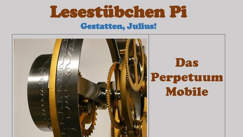 Lesestübchen Pi: Gestatten, Julius! - Das Perpetuum Mobile