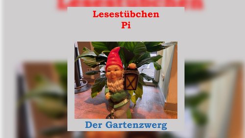 Lesestübchen Pi: Der Gartenzwerg