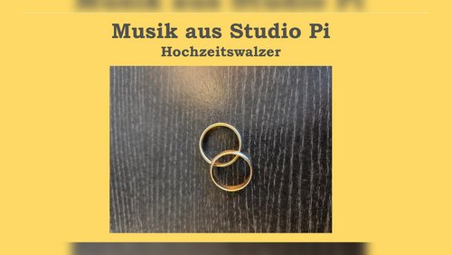 Musik aus Studio Pi: Hochzeitswalzer