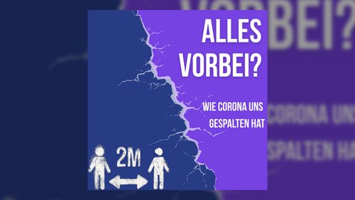 Alles vorbei? – Wie Corona uns gespalten hat: Lücken