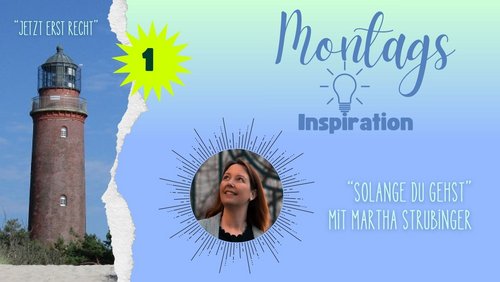 Jetzt erst recht: Montags-Inspiration - Martha Strubinger