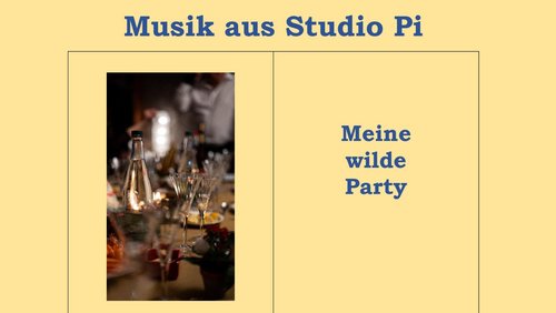 Musik aus Studio Pi: Meine wilde Party