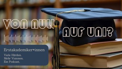 Erstakademiker:innen: Von Null auf Uni? - Folge 2: Das System