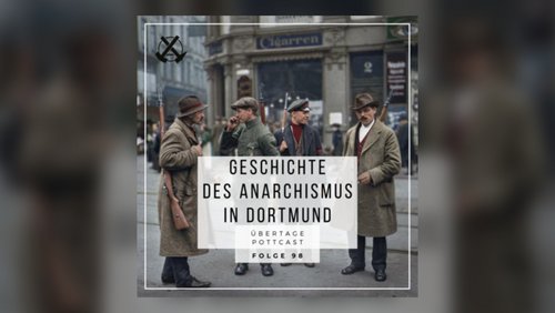 Übertage: Geschichte des Anarchismus in Dortmund