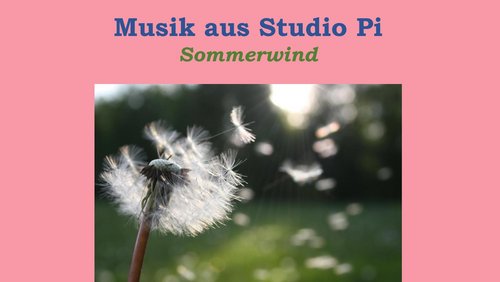 Musik aus Studio Pi: Sommerwind