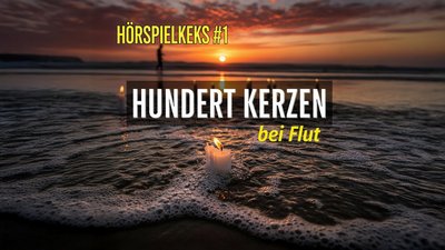 Hörspielkeks: Hundert Kerzen bei Flut