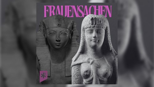 Frauensachen: Kleopatra - mehr als die berühmteste Ex der Antike