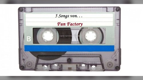 5 Songs von "Fun Factory", Eurodance-Gruppen aus Deutschland