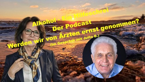 Alkohol – Ein Hilfeschrei, Ratgeber und mehr: Werden wir von Ärzten ernst genommen?