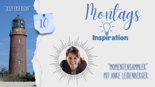 Jetzt erst recht: Montags-Inspiration - Anke Leidenberger