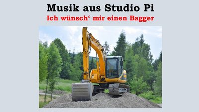 Musik aus Studio Pi: Ich wünsch' mir einen Bagger Musik aus Studio Pi: Ich wünsch' mir einen Bagger