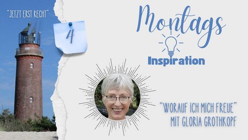 Jetzt erst recht: Montags-Inspiration - Gloria Grothkopf