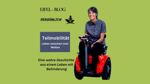 Eifel Wanderblog im Rollstuhl: Teilmobilität - Leben zwischen zwei Welten