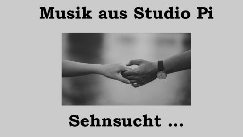 Musik aus Studio Pi: Sehnsucht