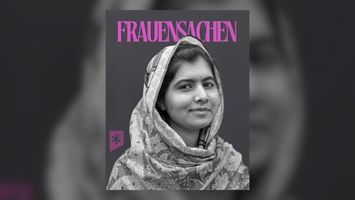 Frauensachen: Malala Yousafzai und der Kampf um Bildung