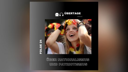 Übertage: Nationalismus und Patriotismus