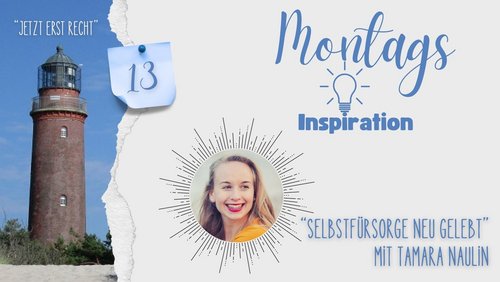 Jetzt erst recht: Montags-Inspiration - Tamara Naulin